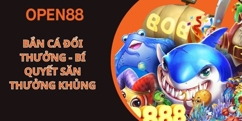 Bắn Cá Đổi Thưởng - Bí Quyết Săn Thưởng Khủng