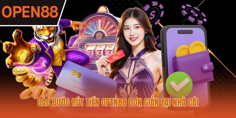 Các bước rút tiền Open88 đơn giản tại nhà cái
