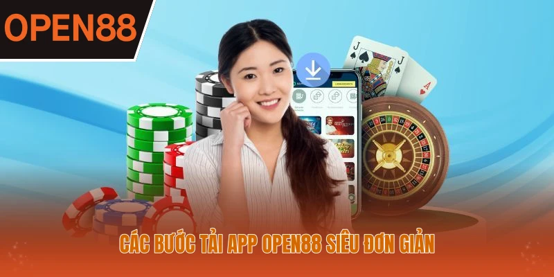 Các bước tải app Open88 siêu đơn giản