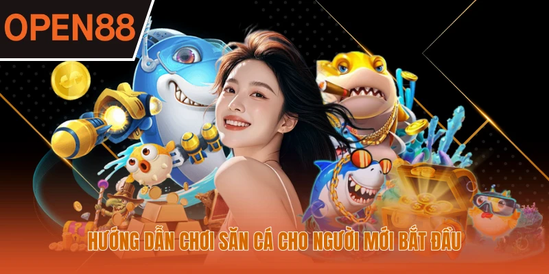 Hướng dẫn chơi săn cá cho người mới bắt đầu