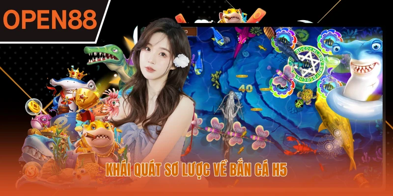 Khái quát sơ lược về bắn cá H5