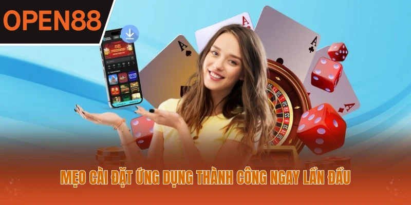 Mẹo cài đặt ứng dụng thành công ngay lần đầu