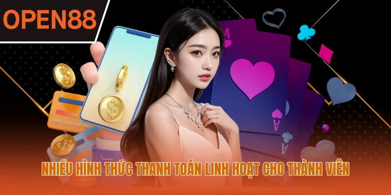 Nhiều hình thức thanh toán linh hoạt cho thành viên