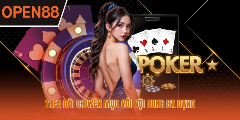 Theo dõi chuyên mục với nội dung đa dạng