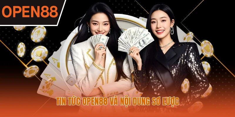 Tin tức OPEN88 và nội dung sơ lược